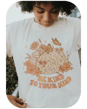 Be Kind To Your Mind - T-Shirt